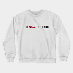 "I'M THE BAND"| Rock culture (rock'n'roll) collection Crewneck Sweatshirt